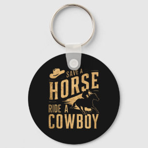 Save A Horse Ride A Cowboy Funny Rodeo Horseck Rid Key Ring