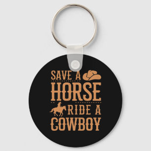 Save A Horse Ride A Cowboy Funny Rodeo Horseck Rid Key Ring