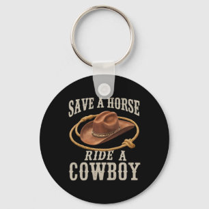 Save A Horse Ride A Cowboy Funny Rodeo Horseck Rid Key Ring