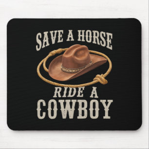 Save A Horse Ride A Cowboy Funny Rodeo Horseck Rid Mouse Pad