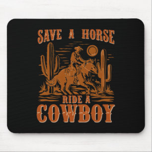 Save A Horse Ride A Cowboy Funny Rodeo Horseck Rid Mouse Pad