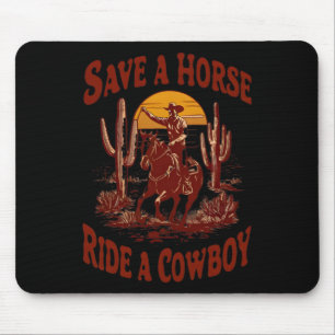 Save A Horse Ride A Cowboy Funny Rodeo Horseck Rid Mouse Pad
