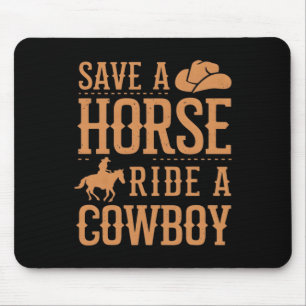 Save A Horse Ride A Cowboy Funny Rodeo Horseck Rid Mouse Pad