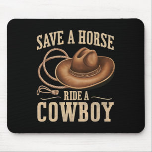 Save A Horse Ride A Cowboy Funny Rodeo Horseck Rid Mouse Pad