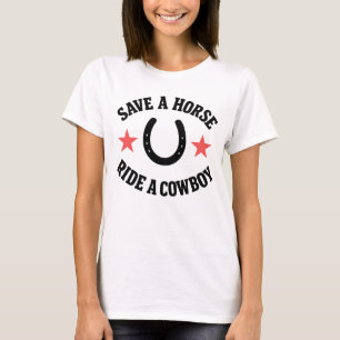 Save a Horse Ride a Cowboy – Funny Western Country T-Shirt