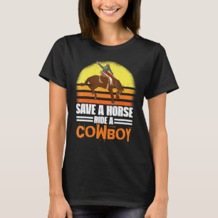 Save A Horse Ride A Cowboy Gallop For Men Women Ki T-Shirt