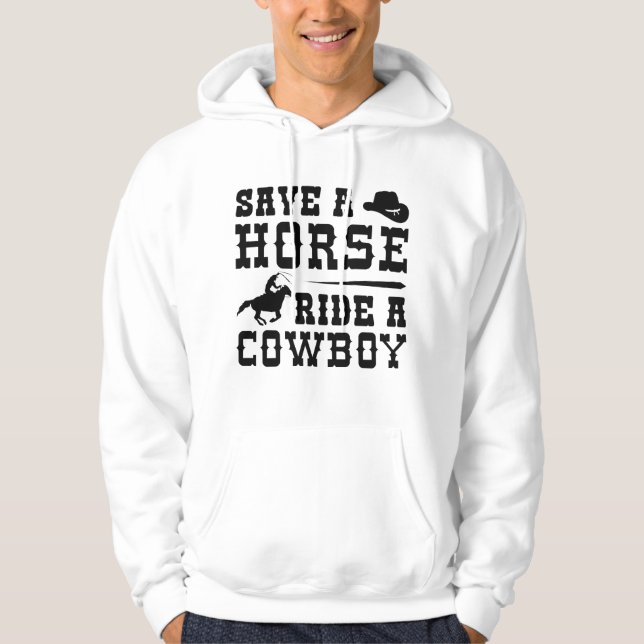 Save A Horse Ride A Cowboy Hoodie (Front)