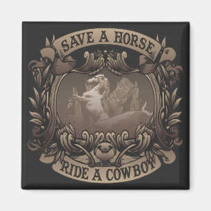 Save A Horse...Ride A Cowboy! Magnet