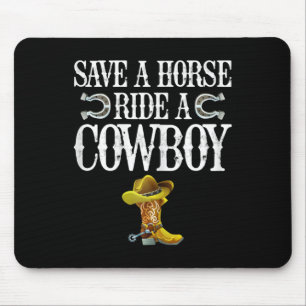 Save A Horse Ride A Cowboy Mouse Pad