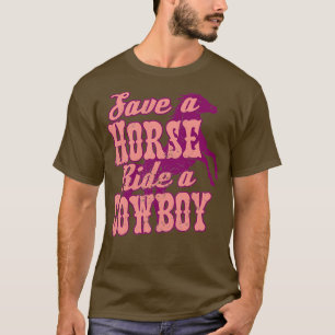 Save A Horse Ride A Cowboy Pink T-Shirt
