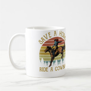 Save A Horse Ride A Cowboy Riding Horse Western Co Coffee Mug
