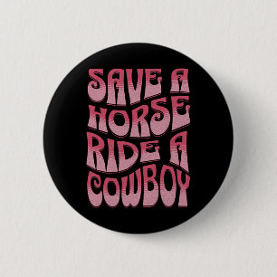 Save A Horse Ride A Cowboy Rodeo Apparel Horseck R 6 Cm Round Badge