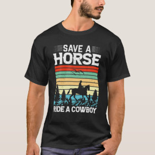 Save A Horse Ride A Cowboy T-Shirt
