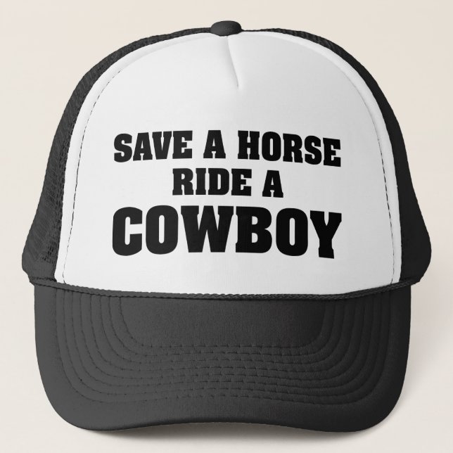 Save A Horse Ride A Cowboy Trucker Hat (Front)