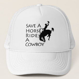 Save A Horse Ride A Cowboy Trucker Hat