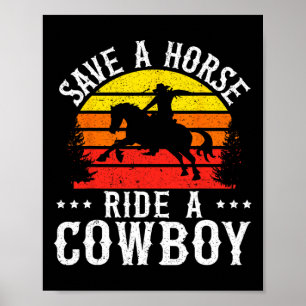 Save A Horse Ride A Cowboy Western Rodeo Horseck R Poster