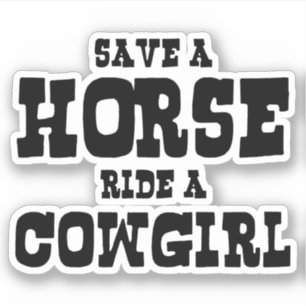 SAVE A HORSE RIDE A COWGIRL