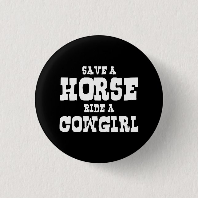 SAVE A HORSE RIDE A COWGIRL BUTTON (Front)
