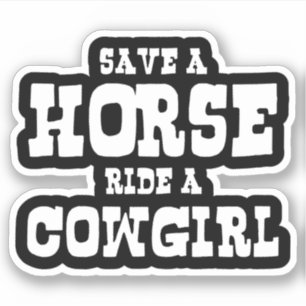 SAVE A HORSE RIDE A COWGIRL STICKER