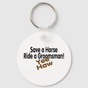 Save A Horse Ride A Groomsman Yee Haw Key Ring