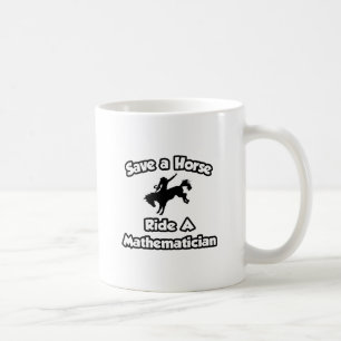 Save a Horse .. Ride a Mathematician Coffee Mug