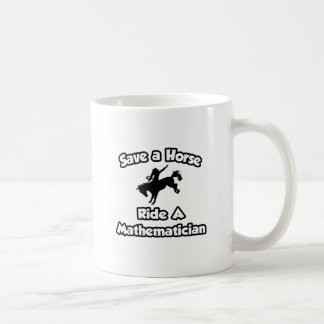 Save a Horse .. Ride a Mathematician Coffee Mug