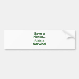 Save a Horse... Ride a Narwhal Bumper Sticker