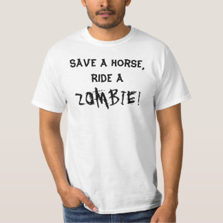 Save a horse, Ride a ZOMBIE! T-Shirt