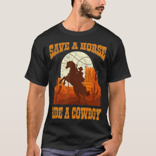 Save A Horse Ride Cowboy Horse Riding Roping Desig T-Shirt