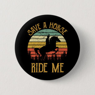 Save A Horse Ride Me Cowboy Cowgirl Southern Weste 6 Cm Round Badge