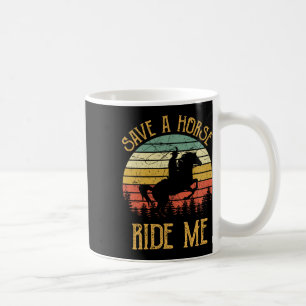 Save A Horse Ride Me Cowboy Cowgirl Southern Weste Coffee Mug