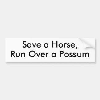 Save a Horse, Run Over a Possum Bumper Sticker