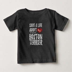 Save a Life Adopt a Boston Terrier for Rescue Dog Baby T-Shirt
