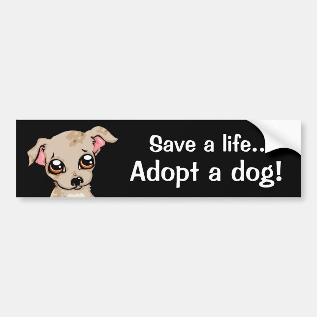 Save a life adopt a dog bumper sticker (Front)