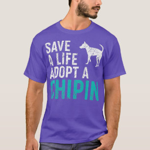 Save a Life adopt a Dog rescue Chipin Dog Owner T-Shirt