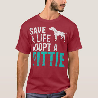 Save a Life adopt a Dog rescue Pittie Dog Owner T-Shirt
