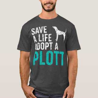 Save a Life adopt a Dog rescue Plott Dog Owner T-Shirt
