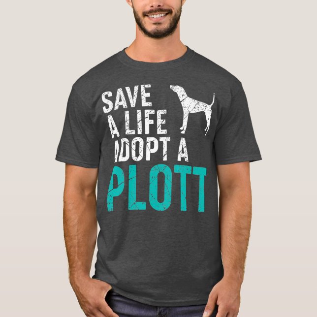 Save a Life adopt a Dog rescue Plott Dog Owner T-Shirt (Front)