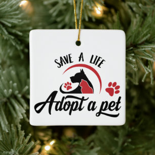 Save a Life Adopt a Pet  Ceramic Ornament