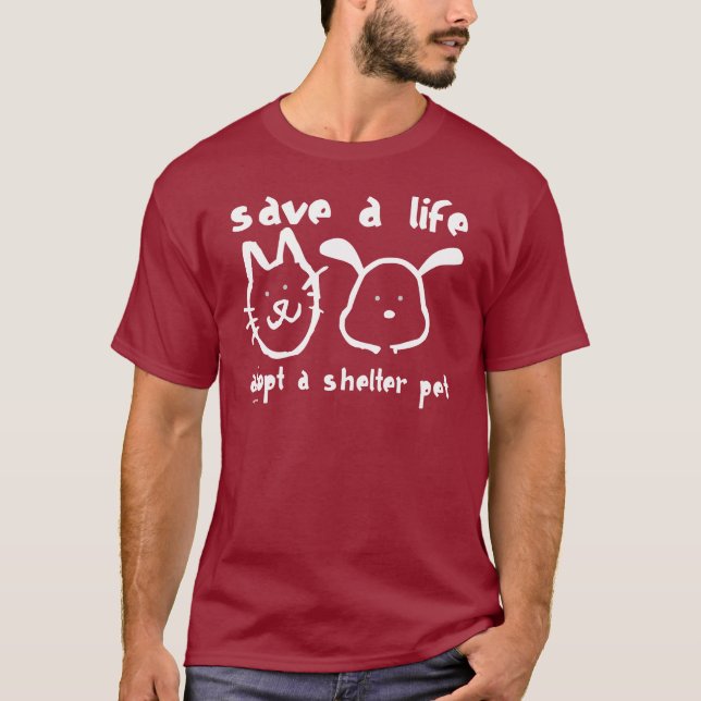 Save a Life - Adopt a Shelter Pet T-Shirt (Front)