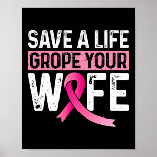 Save A Life Grope Your Wife Pink Breast Cancer Awa Poster
