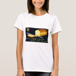 Save a Loaf a Week ~ help Win the War T-Shirt