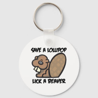 Save a Lollipop Lick a Beaver Key Ring