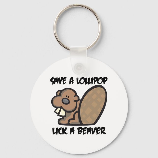 Save a Lollipop Lick a Beaver Key Ring (Front)