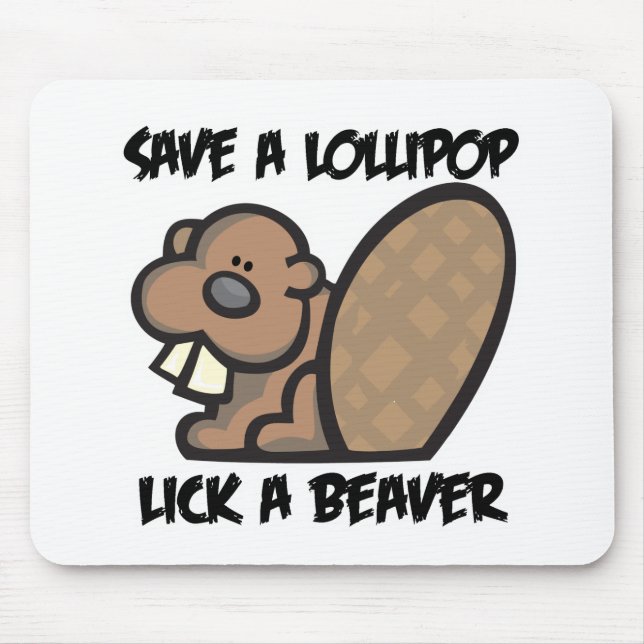 Save a Lollipop Lick a Beaver Mouse Pad (Front)