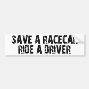 Save A Racecar Ride A Driver Bumper Sticker