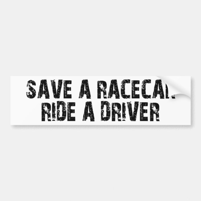 Save A Racecar Ride A Driver Bumper Sticker (Front)