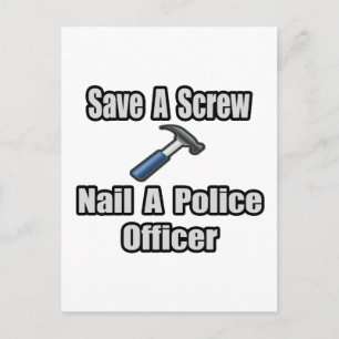 Save a Screw, Nail a Police Officer Postcard