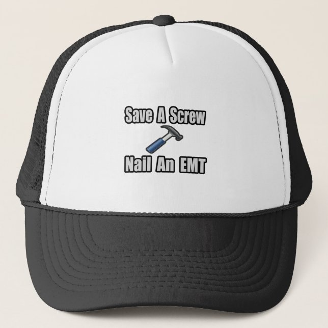 Save a Screw, Nail an EMT Trucker Hat (Front)