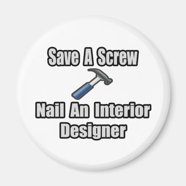Save a Screw, Nail an Interior Designer Magnet (Front)